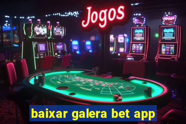 baixar galera bet app