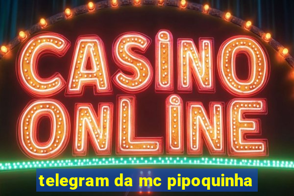 telegram da mc pipoquinha