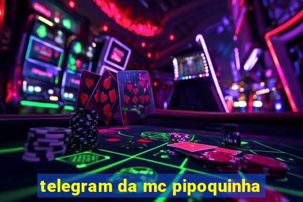 telegram da mc pipoquinha