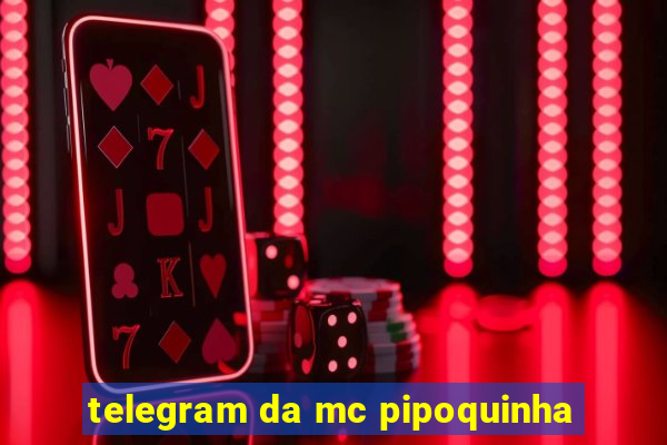 telegram da mc pipoquinha