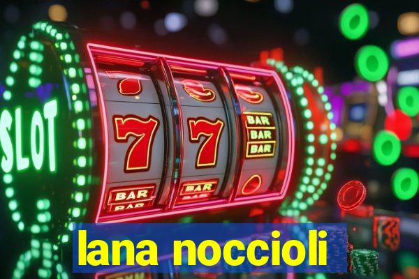 lana noccioli