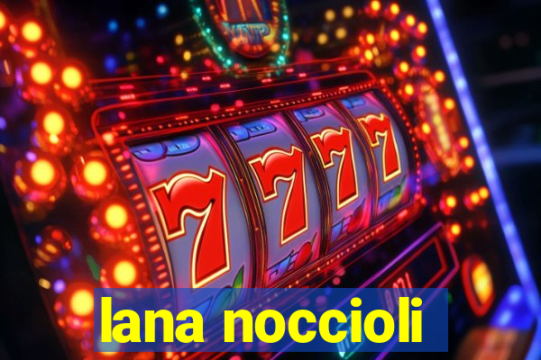 lana noccioli