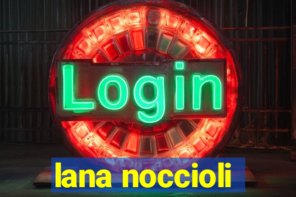 lana noccioli