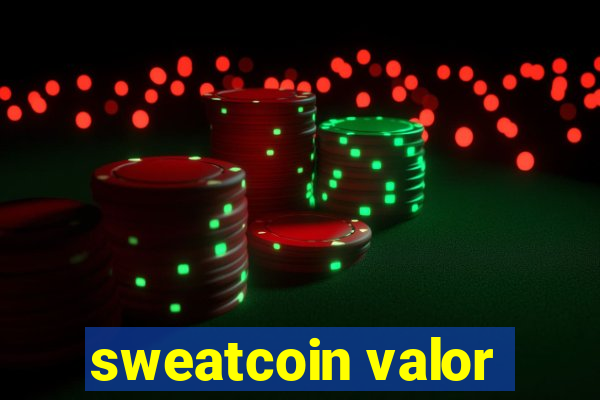 sweatcoin valor