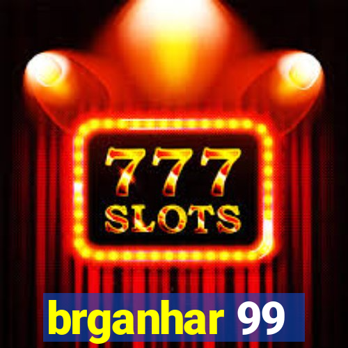 brganhar 99