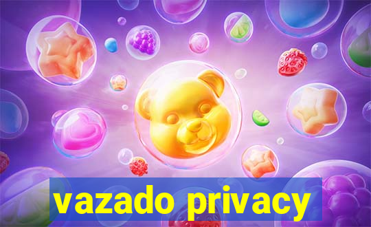 vazado privacy