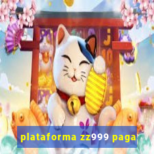 plataforma zz999 paga