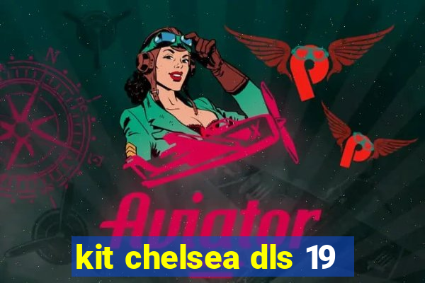 kit chelsea dls 19