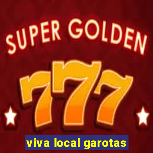 viva local garotas