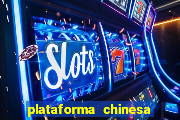 plataforma chinesa para ganhar dinheiro