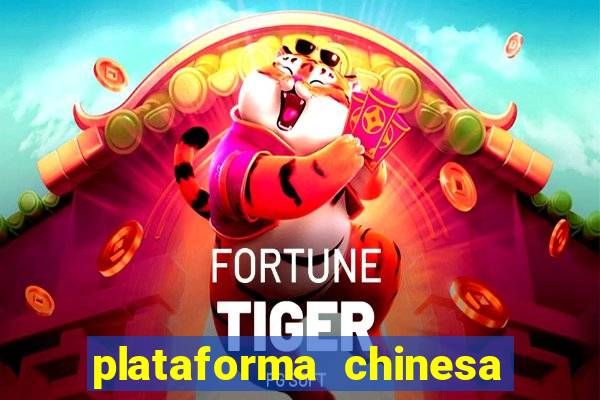 plataforma chinesa para ganhar dinheiro