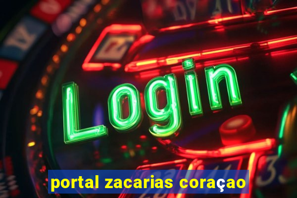 portal zacarias coraçao