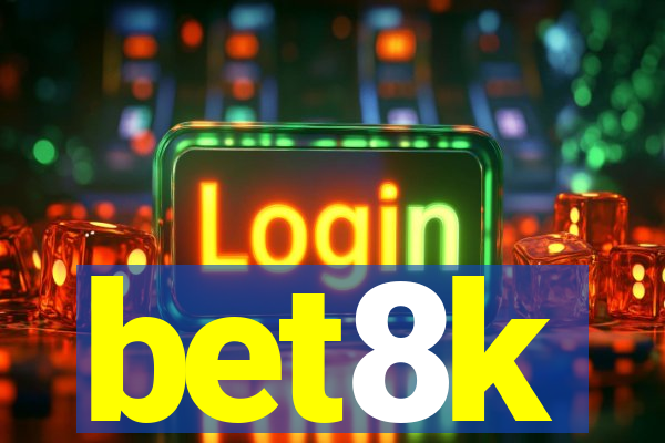 bet8k