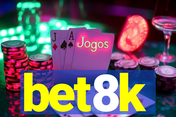 bet8k