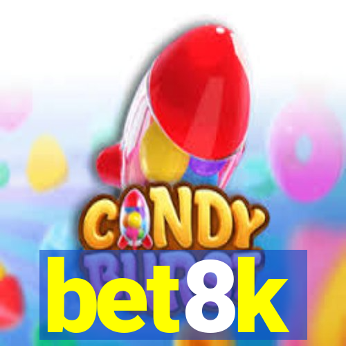 bet8k