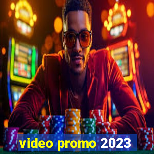 video promo 2023