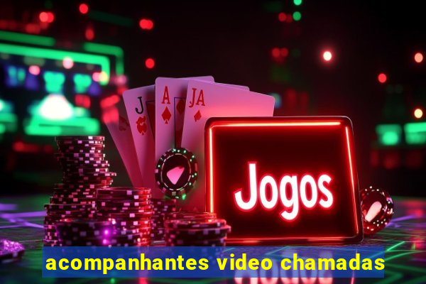 acompanhantes video chamadas