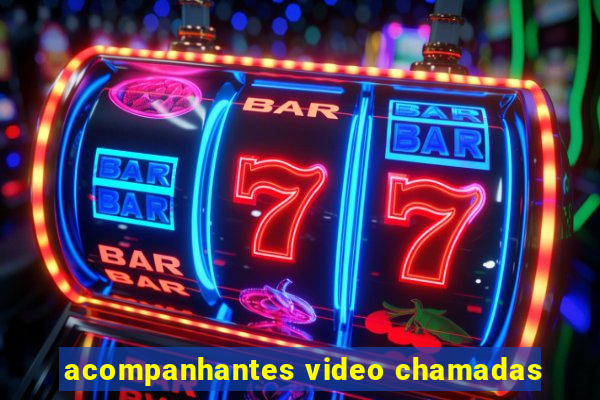 acompanhantes video chamadas