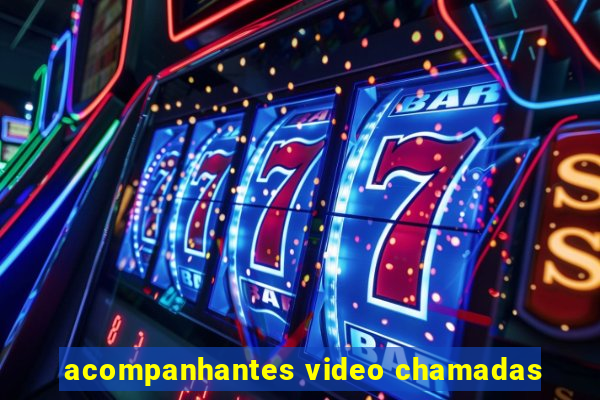 acompanhantes video chamadas