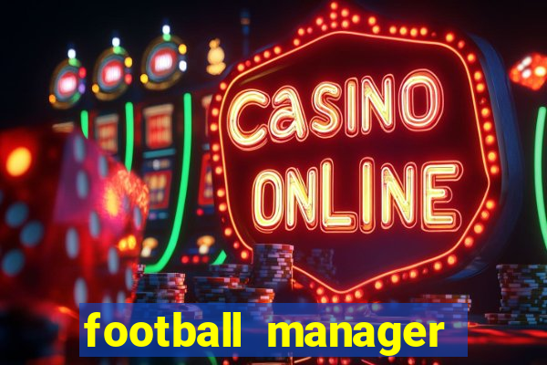 football manager 2021 touch 21.4.0 apk