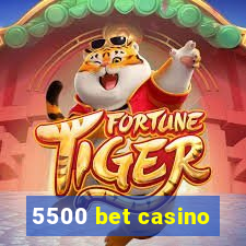 5500 bet casino