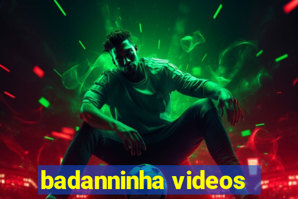 badanninha videos