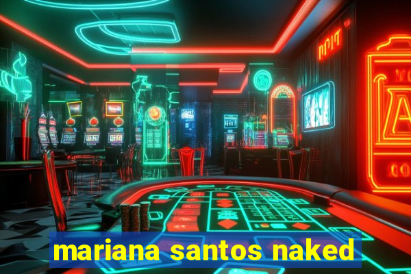 mariana santos naked