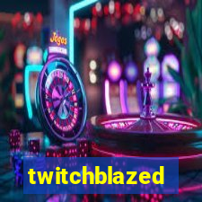 twitchblazed