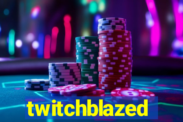 twitchblazed