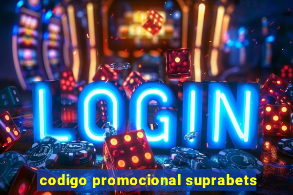 codigo promocional suprabets