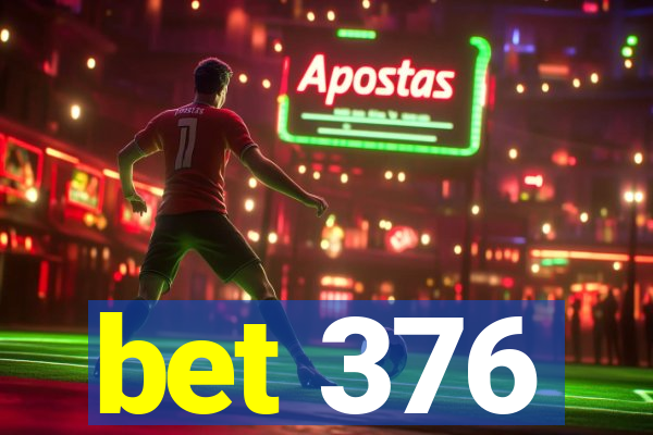 bet 376