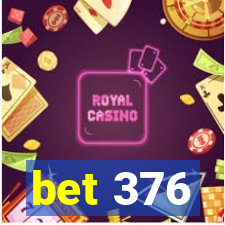 bet 376