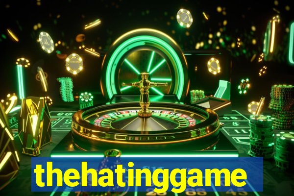 thehatinggame