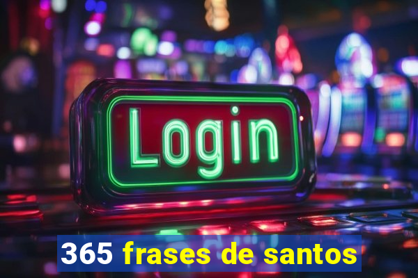 365 frases de santos