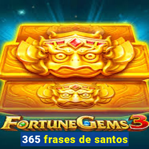 365 frases de santos