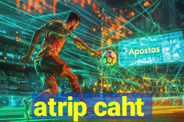 atrip caht