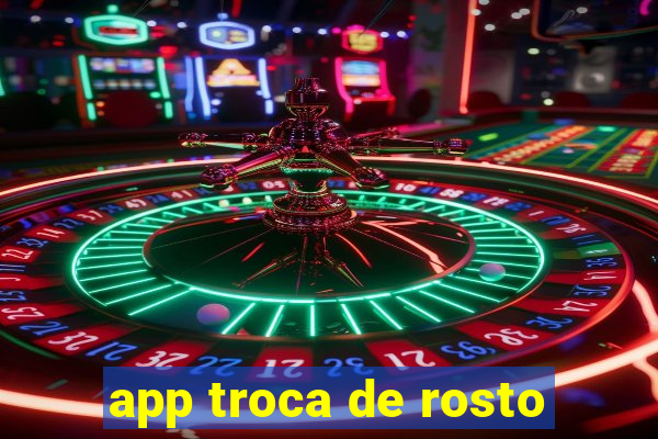 app troca de rosto