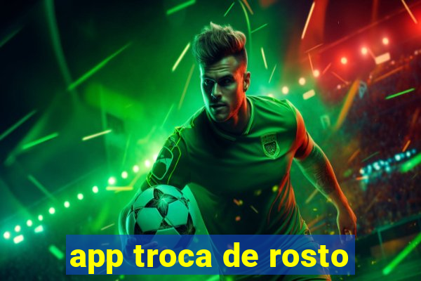 app troca de rosto