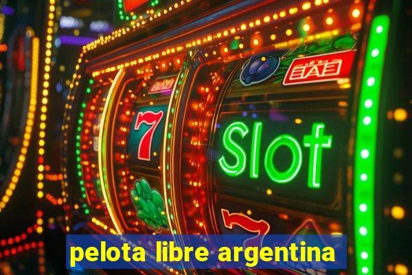 pelota libre argentina