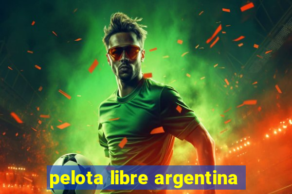 pelota libre argentina