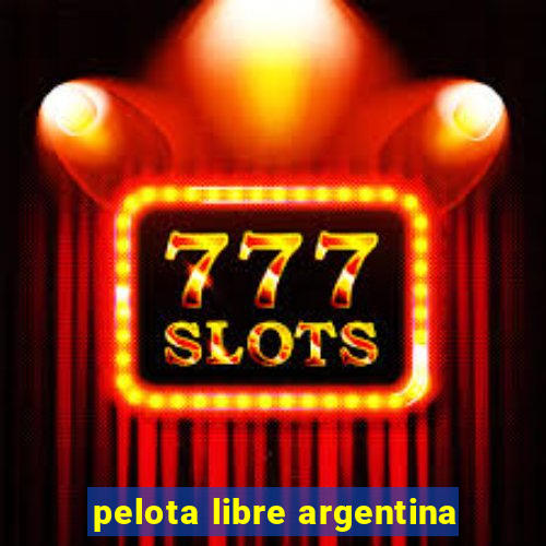 pelota libre argentina