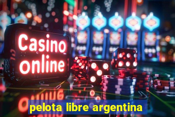 pelota libre argentina