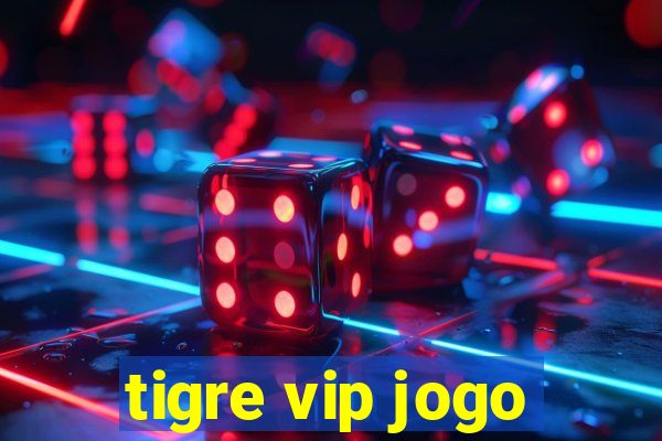 tigre vip jogo