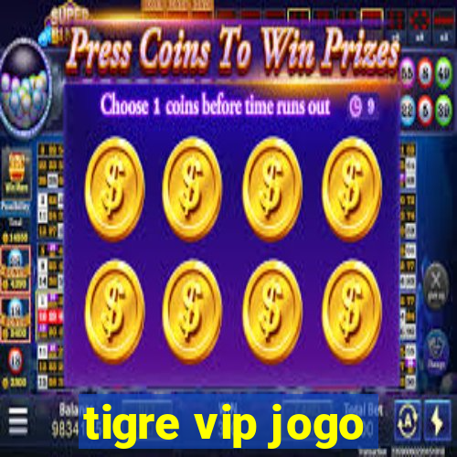 tigre vip jogo