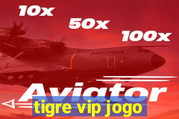 tigre vip jogo