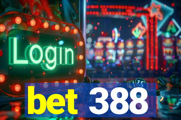 bet 388