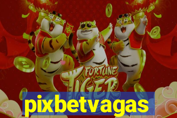 pixbetvagas