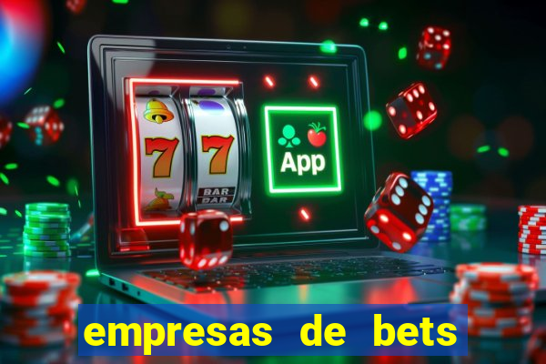 empresas de bets no brasil