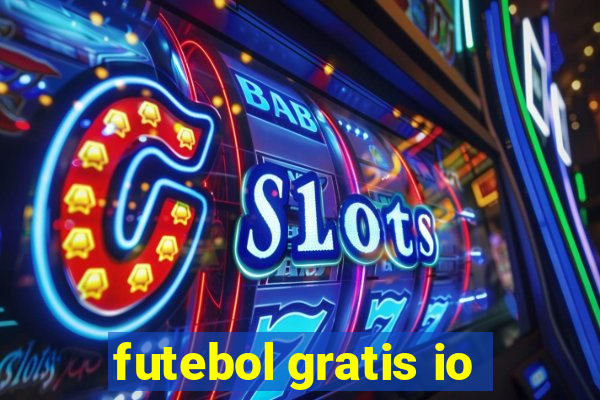 futebol gratis io