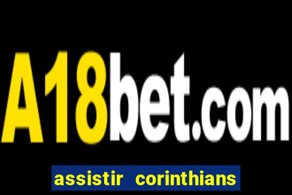 assistir corinthians x botafogo futemax tv